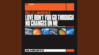Love Don't You Go Through No Changes On Me (Almighty Anthem Mix)