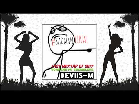 DEVIIS-M - BADMAN MIXTAPE [FINAL SESSION 2K17] TONKENII PU TREMBLEUII