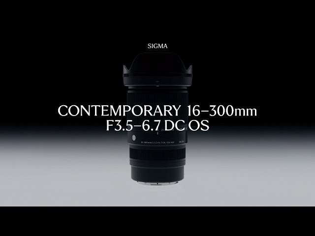 Vidéo SIGMA 16-300 mm f/3,5-6,7 DC OS Monture L Contemporary