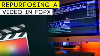 How to repurpose a video in FCPX | Edit How TO