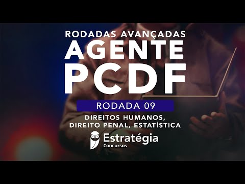 9ª Rodada Avançada Agente PCDF - Correção: Direitos Humanos, Direito Penal, Estatística