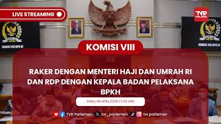 KOMISI VIII RAKER DENGAN MENTERI HAJI DAN UMRAH RI DAN RDP DENGAN KEPALA BADAN PELAKSANA BPKH