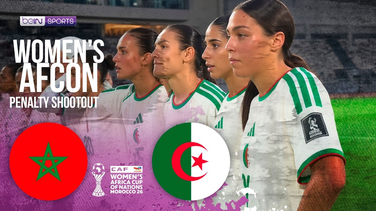 Morocco vs Algeria | Women's Africa Cup of Nations PENALTY SHOOTOUT | 08/15/2026 | beIN SPORTS USA