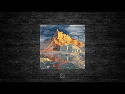 Premiere: AEYEM ft. Laykn - Reach the Water - Flow Music