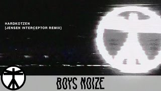 Boys Noize - Hardkotzen (Jensen Interceptor Remix) (Official Audio)