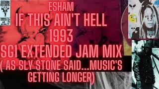 Esham If This Ain&#39;t Hell SG1 EXTENDED JAM MIX ( As Sly Stone said...music&#39;s getting longer)
