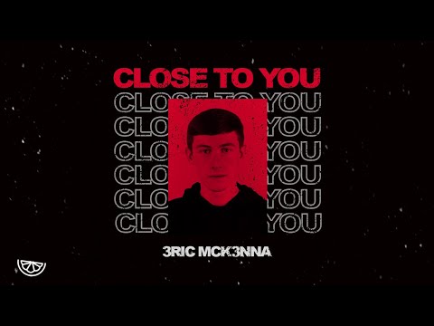 Close To You - 3RIC MCK3NNA (Official Lyric Video)