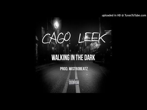 Cago Leek - Walking In The Dark [Prod. @Strogod]
