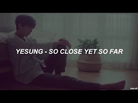 Yesung - SO CLOSE YET SO FAR // Sub. español