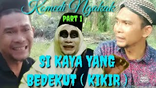 Download lagu Part 1 : SI KAYA YANG BEDEKUT ( KIKIR ) #Komedi #Ngakak #Atok_Labu mp3