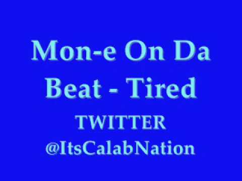Mon-e On Da Beat - Tired (W / DL LINK!!!)