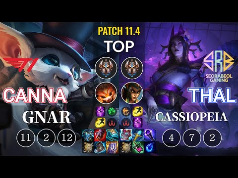 T1 Canna Gnar vs SRB Thal Cassiopeia Top - KR Patch 11.4