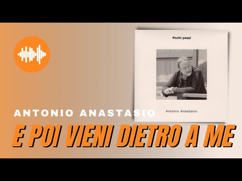 Antonio ANAStasio - E poi vieni dietro a me (Lyrics)