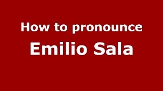 How to pronounce Emilio Sala