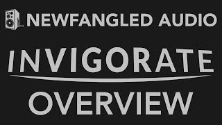 Video thumbnail for Overview of Newfangled Audio's Invigorate by Newfangled Audio