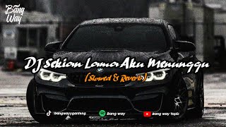 Download lagu DJ Sekian Lama Aku Menunggu (Slowed & Reverb)🎧 mp3