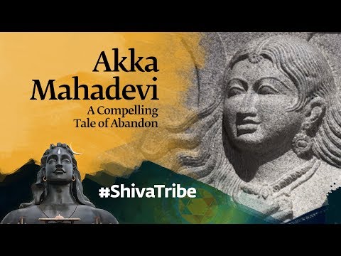 Akka Mahadevi - Shiva Devotees Unraveled | Sadhguru