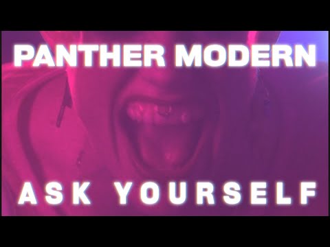 PANTHER MODERN - Ask Yourself (Official Video)