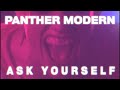 PANTHER MODERN - Ask Yourself (Official Video)