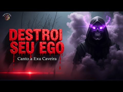 Exu Caveira: Eu Sou o que Resta | O Canto que DESTRÓI o Ego e o Orgulho