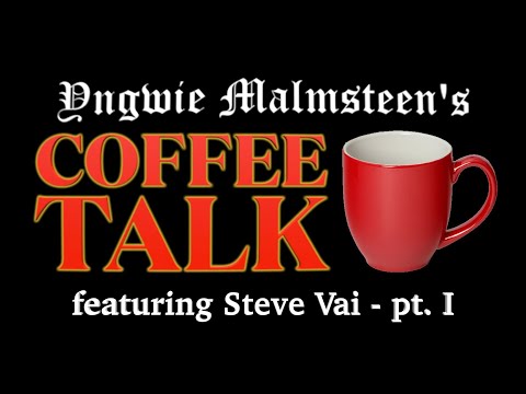 Yngwie Malmsteen's COFFEE TALK - Episode 1: Steve Vai pt. I