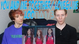 LOOΠΔ 1/3 - You and Me Together/Love&Live [Reactions]