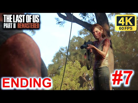 THE LAST OF US II REMASTERED PS5 Gameplay Walkthrough Full Game Part 7 ENDING | 4K 60 FPS