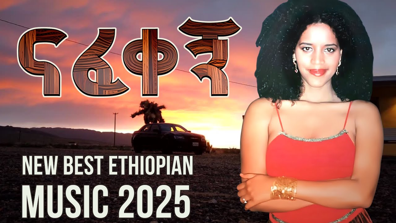 New Best Ethiopian Music 2025 – Best Amharic music - Habesha Music - Teddy • Oromo • Tigrigna Music