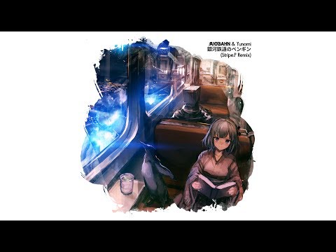 Aiobahn & Yunomi - 銀河鉄道のペンギン ft. nicamoq (Stripe.P Remix)