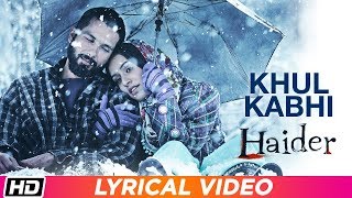 Khul Kabhi | Lyrical Video| Arijit Singh| Haider| Vishal
