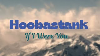 Hoobastank - If I Were You(lyrics)
