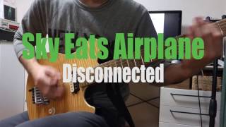 Sky Eats Airplane/Disconnected (Guitar Cover)