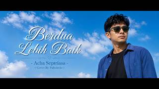 Download lagu Berdua Lebih Baik - Acha Septriasa ( Cover By Pahvinvio ) mp3