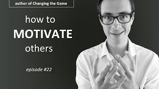 How to motivate others (Episode #22)