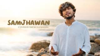 Download lagu Imesh Sandeepa - Samjhawan (COVER) mp3