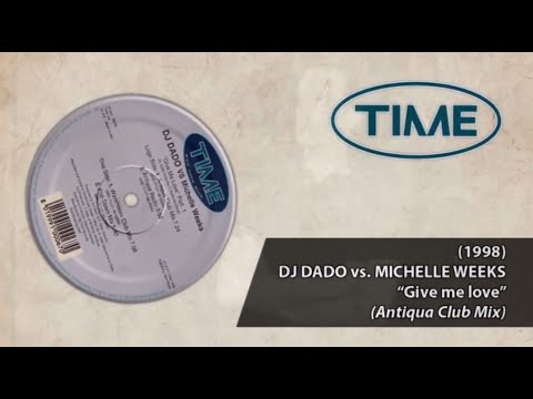 DJ DADO Feat. Michelle Weeks - Give me love 1998