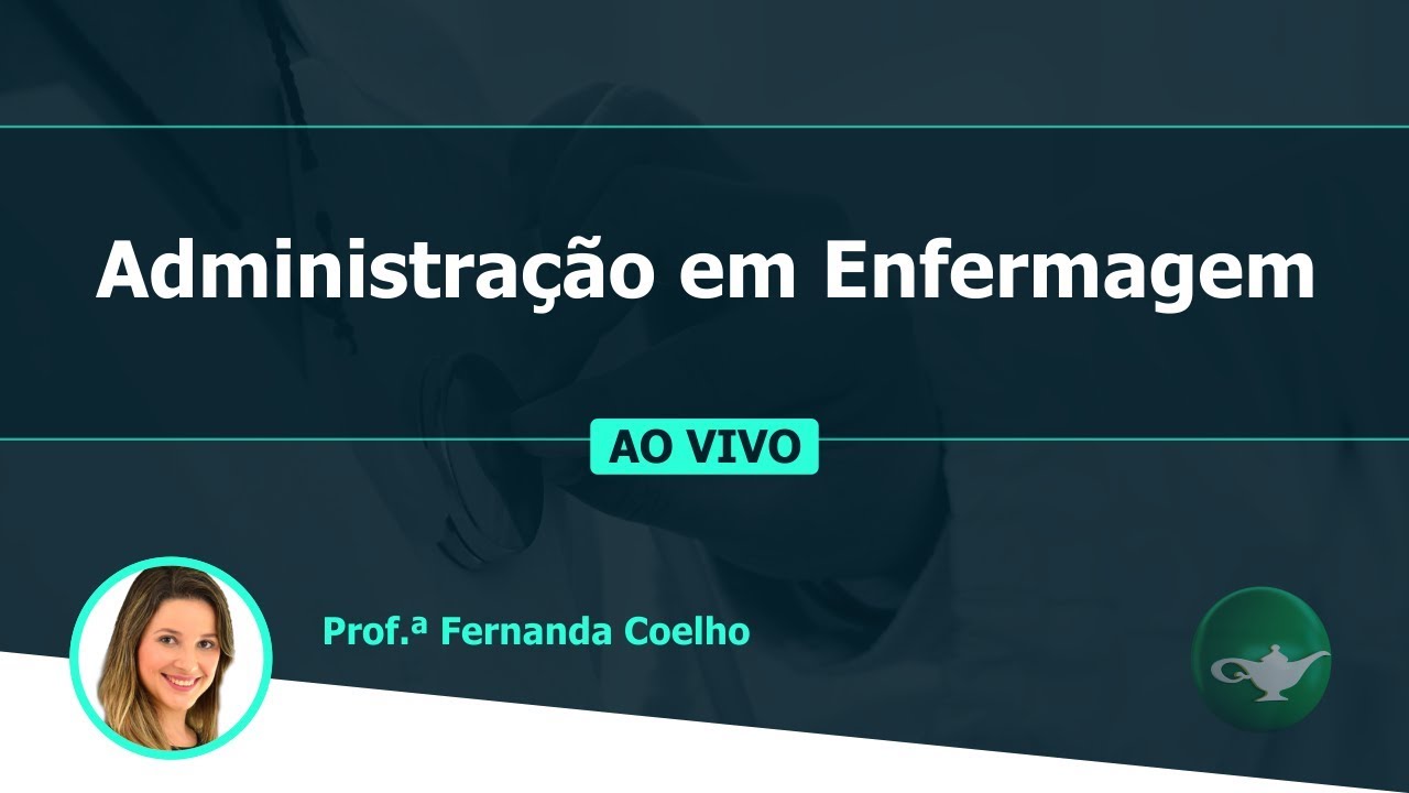 Administração em Enfermagem | Prof.ª Fernanda Coelho | 19/06 às 19h