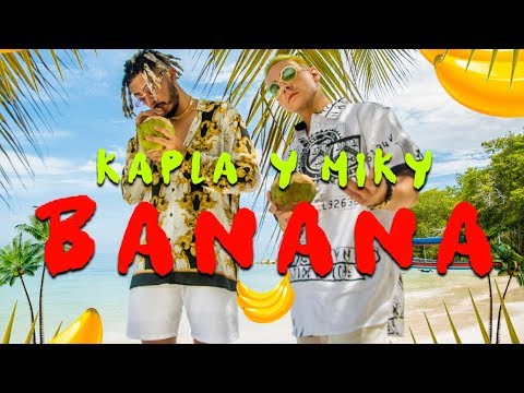 Kapla Y Miky – Banana (Video Oficial)