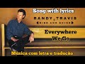 Randy Travis - Everywhere We Go (legendado)