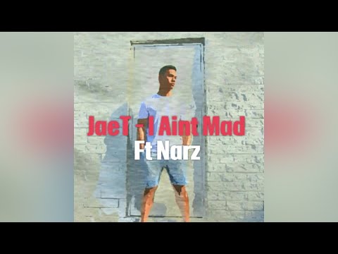 Jae.T x Narz - I Aint Mad (Audio)