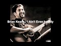 Brian Keane I Ain't Even Lonely