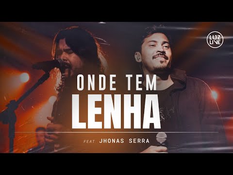 Onde Tem Lenha - Luzlive, Jeff Damaceno feat Jhonas Serra (DVD TRINDADE)