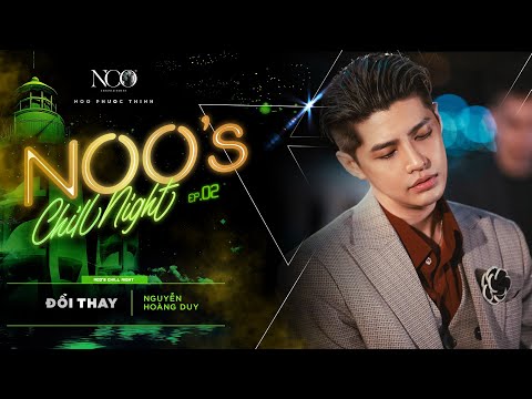 Đổi Thay - Noo Phước Thịnh | Live @ Noo's Chill Night EP.02