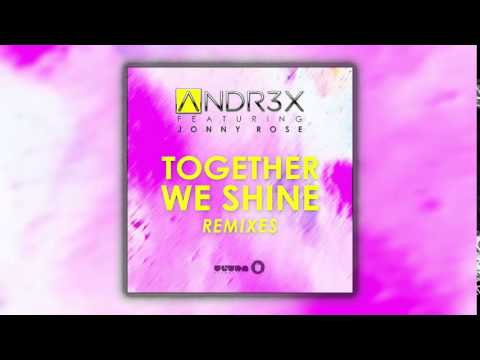 ANDR3X feat. Jonny Rose - Together We Shine