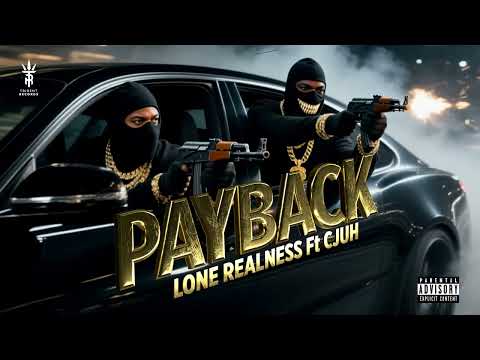 LoneRealness Ft Cjuh - Payback ( Official Audio )