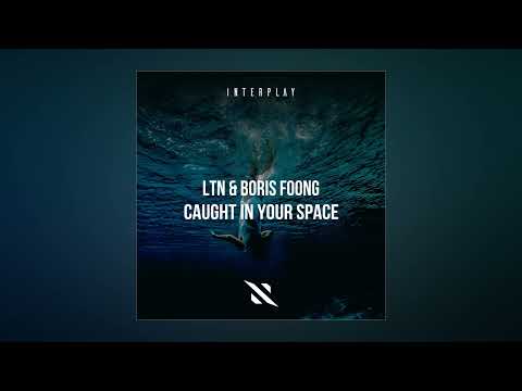 LTN & Boris Foong - Caught in Your Space (Extended Mix)