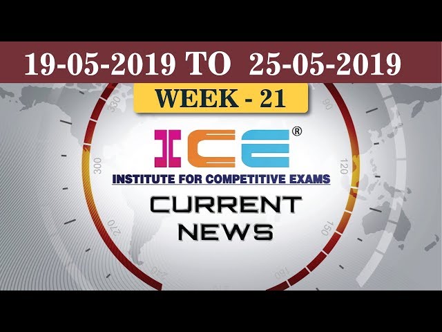 ICE Current News (19th May TO 25th May 2019)