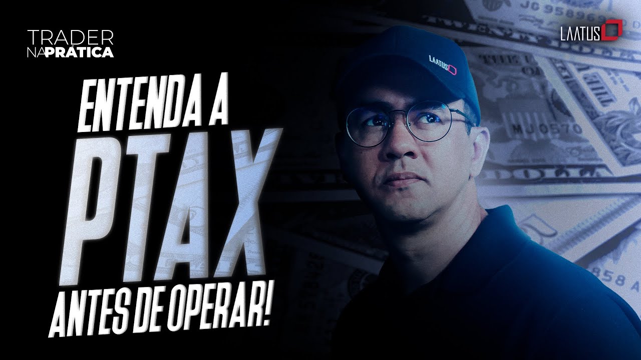 Desvendando a taxa PTAX e sua aplicação no dólar! I Trader na Prática #42
