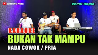 Download lagu BUKAN TAK MAMPU KARAOKE NADA COWOK/PRIA koplo version mp3