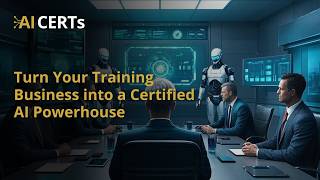 Turn Your Training Business into a Certified AI Powerhouse